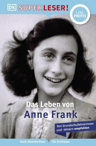 SUPERLESER! Das Leben von Anne Frank: Lesestufe Leseprofis, Sach-Geschichten für Erstleser. Für Kinder ab der 2./3. Klasse