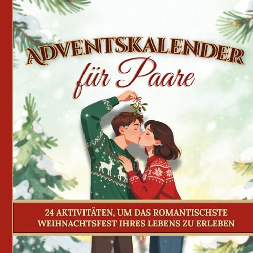 Adventskalender für Paare: Ein einzigartiges Paar-Geschenk für Weihnachten - 24 romantische Erlebnisse für gemeinsame Zeit und mehr Liebe im Advent