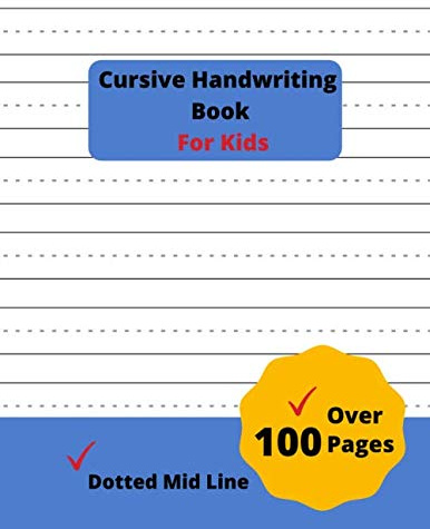 Cursive Handwriting Book For Kids Dotted Mid Line: Practice Paper Blue Cover Blank Lined Composition Notebook Learning to Write Alphabet Letters, Children's Workbook (Coolest Learning Fun)