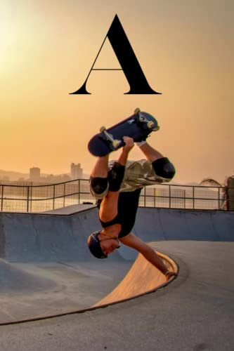 A: Initial Letter A Monogram Notebook Skateboarding Halfpipe Ramp Grab Trick Extreme Sport Themed Lined Journal / Diary for Writing Notes | Perfect Personalized Skateboarder Gift Idea