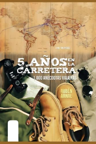 5 años en la carretera: 1.000 anécdotas viajeras