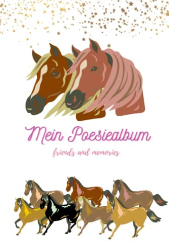 147 Seiten, Poesiealbum für Freunde, Mädchen, Jungen, Lieblingssprüche, Freundschaftsbuch, Erinnerungen, Notizbuch, Erinnerungsalbum, Schule, ... Format – Pferde Motiv – etwas größer DIN A5