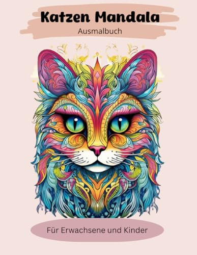 Mandala Malbuch Katzen für Kinder und Erwachsene - Katzen als Mandala: Entspannung und Stressabbau durch Ausmalen