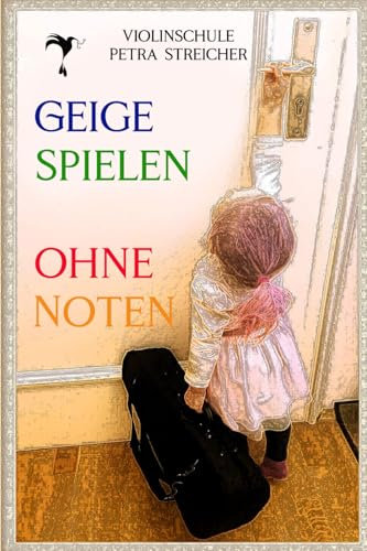Violinschule Petra Streicher, Geige spielen ohne Noten