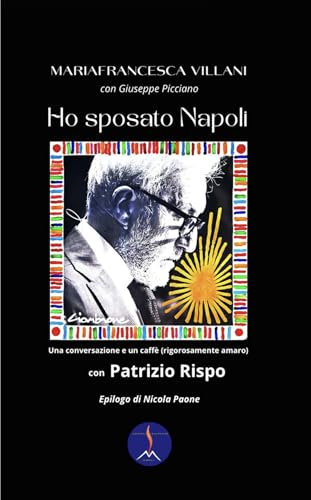 HO SPOSATO NAPOLI: Una conversazione e un caffè (rigorosamente amaro) con Patrizio Rispo: 1