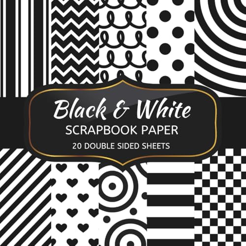 Black and White Scrapbook Paper: 20 Sheets Double Sided Color, Decoupage, Junk Journal & DIY Projects, Decorative Craft Paper Pad for Scrapbooking