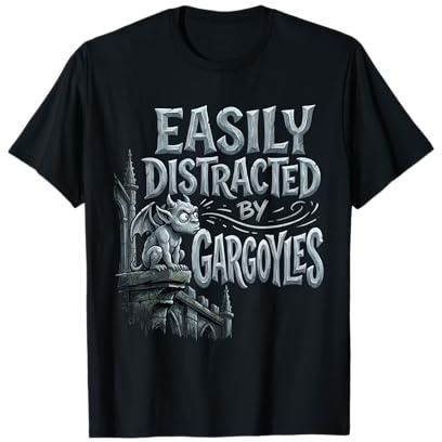 Easily Distracted By Gargoyles T-Shirt