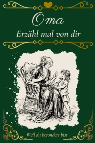 Oma , erzähl mal von dir: Weil du besonders bist, Liebevolles Erinnerungsbuch für Oma, Das Ausfüllbuch für Großmütter, perfekte Geschenk ...