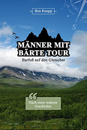 Männer mit Bärte Tour: Barfuß auf den Gletscher