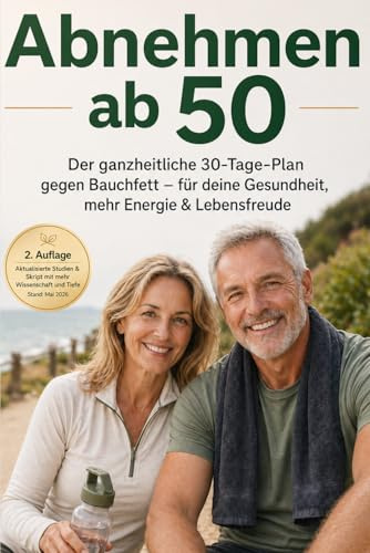 Abnehmen ab 50 – Der ganzheitliche 30-Tage-Plan, der wirklich funktioniert: Der einzige 30-Tage-Plan ab 50, den du wirklich brauchst – für weniger ... – Dein Neustart in der zweiten Lebenshälfte)