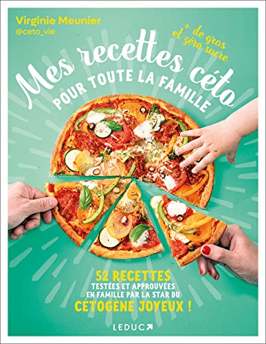 Mes recettes céto pour toute la famille: 52 recettes testées et approuvées en famille par la star du cétogène joyeux !