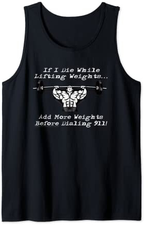 If I Die While Lifting Weights Add More 911 Gym Lifter Funny Tank Top