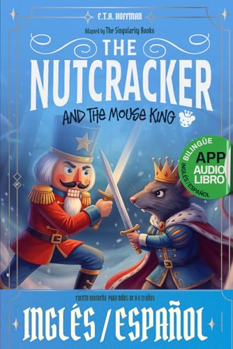 The Nutcracker and the Mouse King: Cuento navideño para niños de 8, 9, 10, 11, 12 y 13 años: Libro bilingüe interactivo con audiolibro y actividades ... español (Easy Classics: Bilingual Adventures)