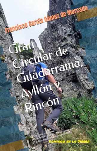 Gran Circular de Guadarrama, Ayllón y Rincón: Una travesía por etapas. Más de 500km. Más de 22.000m de desnivel. 25 etapas. Todos los dosmiles principales. (Domingo en la Sierra)