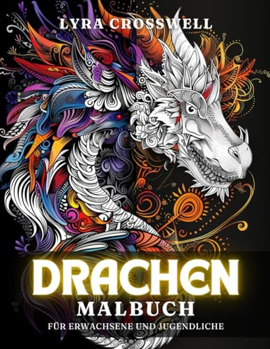 Drachen Malbuch - 50 Ausmalbilder für Erwachsene & Jugendliche: Ein beruhigender Zeitvertreib mit drachenbezogenen Ausmalbildern. (Abenteuer & Fantasy Malbücher)