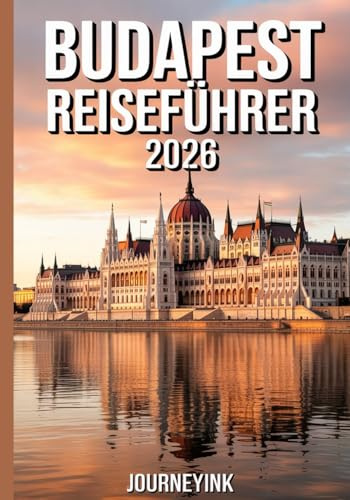 Budapest Reiseführer 2026: Planung, Attraktionen und Geheimtipps für 2026