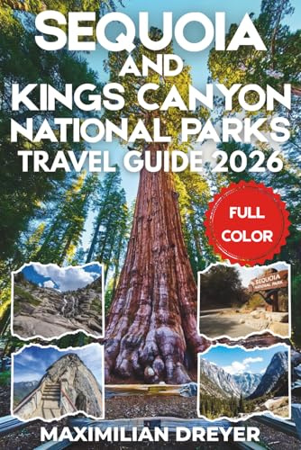 Sequoia and Kings Canyon National Parks Travel Guide 2026 (FULL COLOR): Mountain Peaks, Canyons and Panoramic Views