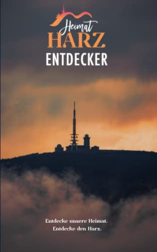 Heimat Harz Entdecker: Entdecke unsere Heimat. Entdecke den Harz.
