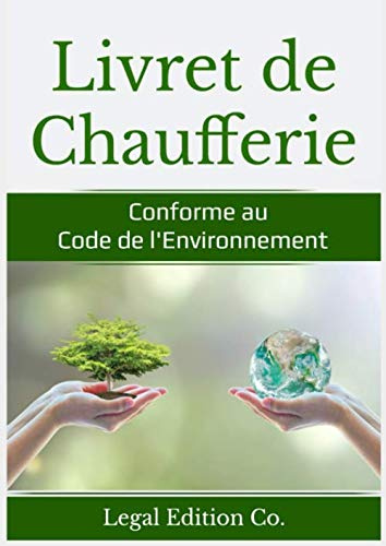 Livret de Chaufferie: Conforme au Code de l'Environnement et adapté pour les installations jusqu'à 20 MW