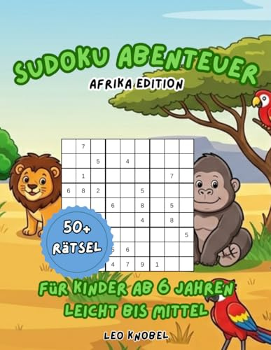 Sudoku Abenteuer Afrika Edition: 50+ Rätsel für Kinder ab 6 Jahren | von leicht bis mittel mit Lösungen | Knobeln und rätseln mit lustigen Tieren | 8,5 x11 Zoll 108 Seiten