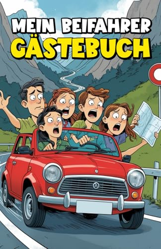 Mein Beifahrer Gästebuch: Das Beifahrer Gästebuch zum Ausfüllen und Ankreuzen: Lustiges Geschenk zum 18. Geburtstag, Führerschein, zum neuen Auto