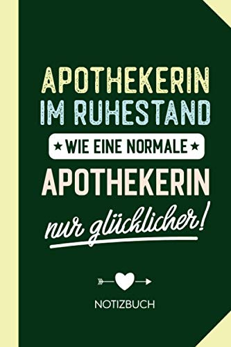 Apothekerin im Ruhestand wie eine normale Apothekerin nur glücklicher: Notizbuch als Geschenk für Apothekerin - A5 / liniert - Geschenke zur Rente oder Ruhestand