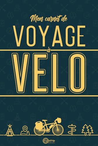 Mon Carnet de Voyage à Vélo: Livre de route à compléter afin d’archiver les souvenirs de vos road-trip à bicyclette | Enregistrez vos aventures de cyclo-voyageur sur les route de France et d’ailleurs