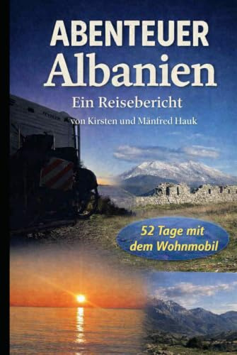 Abenteuer Albanien: 52 Tage mit dem Wohnmobil