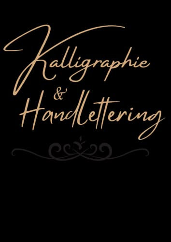 Kalligraphie, Handlettering & Brushlettering Übungsheft A4 :: schöner Übungsblock für schöne Schriftarten| Für Anfänger und Fortgeschrittene| 100 Seiten