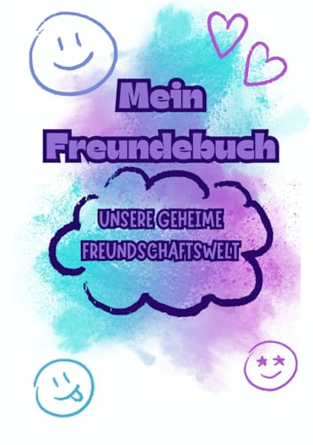 Mein Freundebuch - Unsere geheime Freundschaftswelt: Ein Freundebuch für Kinder - Es gibt nichts schöneres als Erinnerungen fest zu halten
