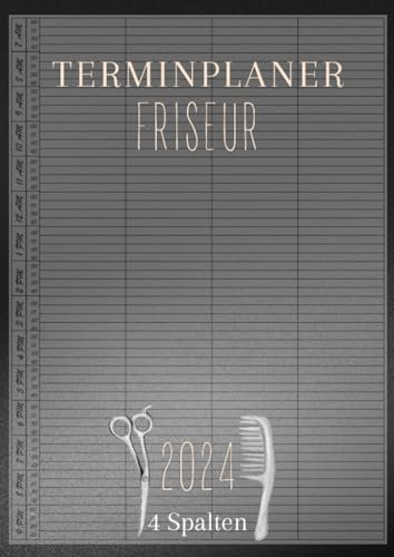 Terminplaner Friseur 2024: Terminbuch Friseursalon 2024, mit Datum, 4 Spalten 15 minuten takt | Tagesplaner Januar bis Dezember 2024 | Terminkalender ... 22:30h Tag | 1 tag 1 seite mit Zeit, Din A4