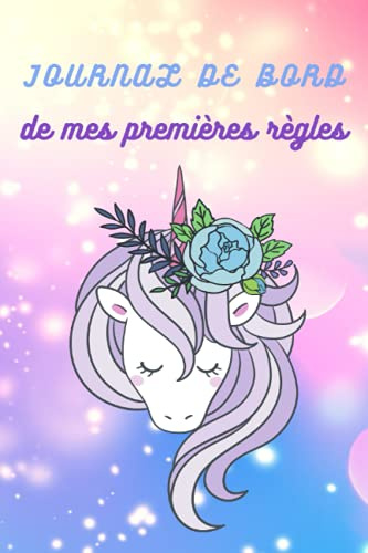 Journal de bord de mes premières règles.: carnet a offrir aux jeunes filles qui ont leurs premières règles. Un agenda de suivi à remplir pour comprendre son cycle menstruel