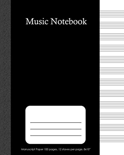 Music Notebook: Blank Composition Manuscript Staff Paper 12 stave per page, 100 pages , 8 x 10 inches , simple black cover : Notebook for Musicians / ... and Educators (Music Sheet Notebook)