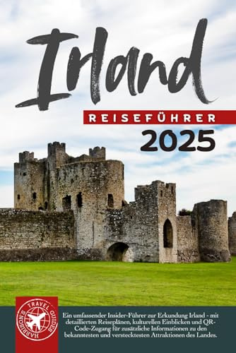 Irland Reiseführer: Entdecken Sie über 400 Attraktionen, die man gesehen haben muss, Top-Unterkünfte Unterkünfte, leicht verständliche Reiserouten, praktische Tipps und mehr