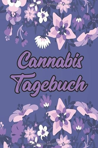 Cannabis Tagebuch: Marijuana Journal für Home Grower | Logbook | Ganja | Hanf | Weed | Anbau | Bunte Blumen Floral