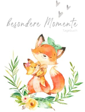 Besondere Momente - Tagebuch: FUCHS Mama und Baby ❤ | SOFTCOVER | liniertes Tagebuch zum Eintragen | Babybuch, Notizbuch, Einschreibbuch | Geschenk ... Babyparty, Geburt und Geburtstag