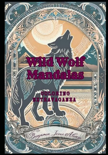 Wild Wolf Mandalas: Coloring Extravaganza