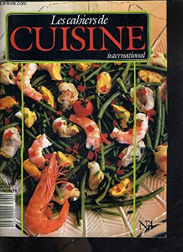 LES CAHIERS DE CUISINE INTERNATIONAL N°4 OBJECTIF REVEILLON - Assiette chavignol - raclette des 4 saisons - café granité - grog dijonnais - farce légère pour roti - les fruits de mer - océan bleu - soleil - framboise cup - oeufs cocotte du jardinier etc.