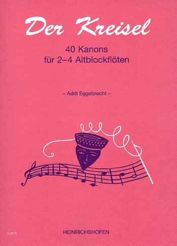 Der Kreisel: 40 Kanons für 2-4 Altblockflöten