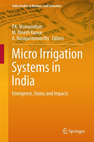 Micro Irrigation Systems in India: Emergence, Status and Impacts (India Studies in Business and Economics Book 0)