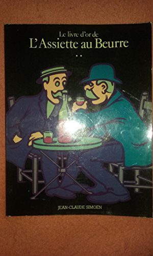 Le Livre d'Or de l'Assiette au Beurre, tome 2 (1906-1912).