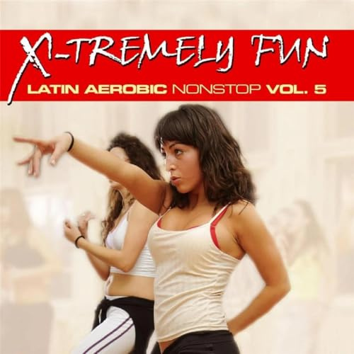 X-Tremely Fun-Latino Aerobic Nonstop 5
