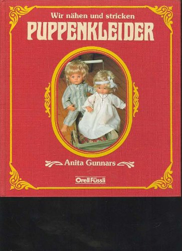 Gunnars Wir nähen und stricken Puppenkleider, Orell Füssli, 143 Seiten, mit Schnittmusterbögen