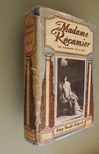 Madame Recamier: The Biography of a Flirt