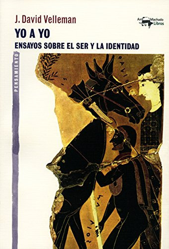Yo a yo: Ensayos sobre el ser y la identidad (A. Machado nº 33) (Spanish Edition)