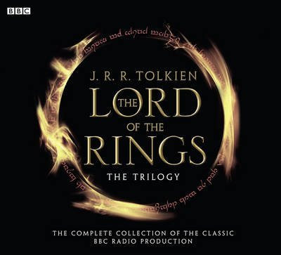 The Lord of the Rings: The Fellowship of the Ring, The Two Towers, The Return of the King (BBC Radio Collection) by Tolkien, J. R. R. on 07/10/2002 unknown edition