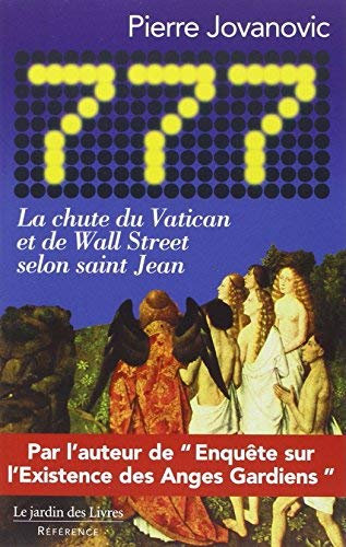 777 : La chute du Vatican et de Wall Street selon saint Jean de Jovanovic. Pierre (2009) Broché