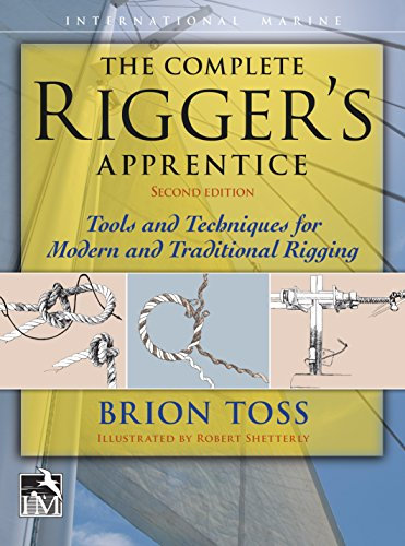 The Complete Rigger's Apprentice: Tools and Techniques for Modern and Traditional Rigging, Second Edition (English Edition)