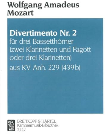 Divertimento Nr. 2 B-dur KV Anh. 229 für 3 Bassetthörner (2 Klarinetten, Fagott od. 3 Klarinette ) (KM 2242): Für 3 Bassetthörner oder 2 Klarinetten ... oder 3 Klarinetten. Hrsg.: Trio di Clarone