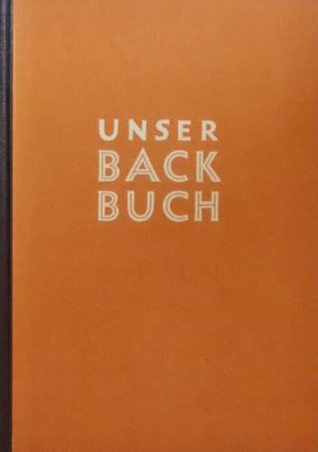 Unser Backbuch - ein umfassendes und reich bebildertes Rezeptbuch für die Haushaltsbäckerei